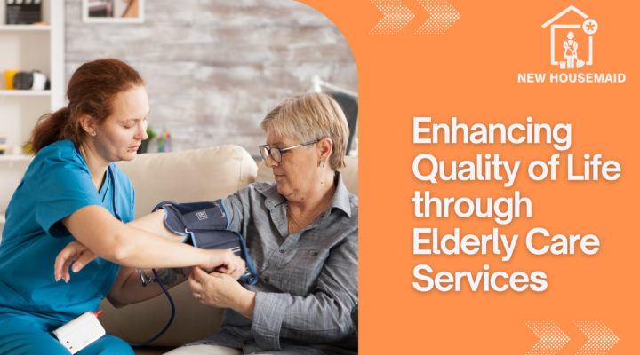 enhancing life through elderly care service - newhousemaid.com