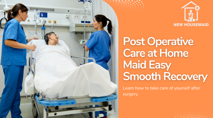 post operative care at home - newhousemaid.com