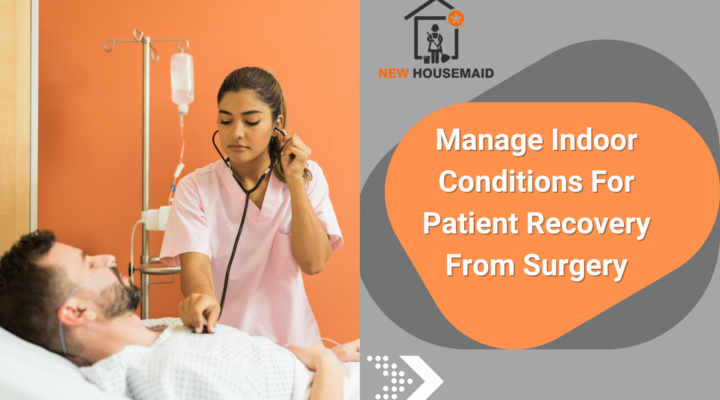 How to Manage Indoor Conditions for Patients Recovering From Surgery